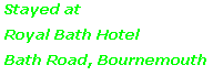 Stayed at
Royal Bath Hotel
Bath Road, Bournemouth